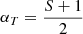 $ \alpha_{T}=\frac{S+1}{2} $