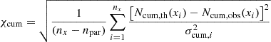 $$ \begin{aligned} \chi _{\rm cum}=\sqrt{\frac{1}{(n_x-n_{\rm par})}\sum _{i = 1}^{n_x}\frac{\left[N_{\rm cum,th}(x_i)-N_{\rm cum,obs}(x_i)\right]^2}{\sigma _{\mathrm{cum},i}^2}} \end{aligned} $$
