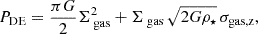 $$ \begin{aligned} {P}_{\rm DE} = \frac{\pi G}{2}\Sigma _{\text{ gas}} ^2 + \Sigma _{\text{ gas}} \, \sqrt{2G\rho _{\star }} \, \sigma _{\rm gas, z}, \end{aligned} $$