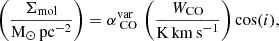 $$ \begin{aligned} \left(\frac{\Sigma _{\rm mol}}{\mathrm{M}_{\odot }\,\mathrm{pc}^{-2}}\right) = \alpha _{\text{ CO}} ^\mathrm{var}\,\left(\frac{W_{\rm CO}}{\mathrm{K\,km\,s}^{-1}}\right) \cos (i), \end{aligned} $$