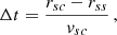 $$ \begin{aligned} \Delta t&= \frac{r_{sc} - r_{ss}}{{ v}_{sc}} \,,\end{aligned} $$
