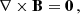 $$ \begin{aligned} \nabla \times \mathbf{B}&= \mathbf{0} \,, \end{aligned} $$