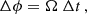 $$ \begin{aligned} \Delta \phi&= \Omega \ \Delta t \,,\end{aligned} $$