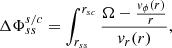$$ \begin{aligned} \Delta \Phi _{ss}^{s/c} = \int _{r_{ss}}^{r_{sc}} \frac{\Omega - \frac{v_{\phi }(r)}{r}}{v_r(r)}, \end{aligned} $$