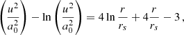 $$ \begin{aligned} \left(\frac{u^2}{a_0^2}\right) - \ln \left(\frac{u^2}{a_0^2}\right) = 4\ln \frac{r}{r_s} + 4 \frac{r}{r_s} -3 \,, \end{aligned} $$