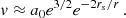 $$ \begin{aligned} v&\approx a_0 e^{3/2} e^{-2r_s/r} \,. \end{aligned} $$