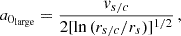 $$ \begin{aligned} a_{0_{\rm large}}&= \frac{v_{s/c}}{2[\ln {(r_{s/c}/r_s)}]^{1/2}} \,, \end{aligned} $$