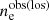 $ n_{\mathrm{e}}^{\mathrm{obs(los)}} $