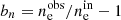 $ b_n = n_{\mathrm{e}}^{\mathrm{obs}}/n_{\mathrm{e}}^{\mathrm{in}} - 1 $