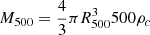 $ M_{500} = \frac{4}{3} \pi R_{500}^3 500 \rho_c $