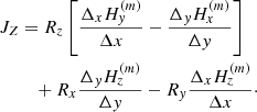 $$ \begin{aligned} J_{Z} &=R_{z}\left[ \frac{\Delta _{x}H_{y}^{(m)}}{\Delta x}-\frac{ \Delta _{y}H_{x}^{(m)}}{\Delta y}\right]\nonumber \\&\quad +R_{x}\frac{\Delta _{y}H_{z}^{(m)}}{\Delta y}-R_{y}\frac{\Delta _{x}H_{z}^{(m)}}{\Delta x}\cdot \end{aligned} $$