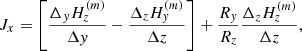 $$ \begin{aligned} J_{x}&=\left[ \frac{\Delta _{y}H_{z}^{(m)}}{\Delta y}-\frac{\Delta _{z}H_{y}^{(m)}}{\Delta z}\right] +\frac{R_{y}}{R_{z}}\frac{\Delta _{z}H_{z}^{(m)}}{\Delta z},\end{aligned} $$