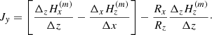 $$ \begin{aligned} J_{y}&=\left[ \frac{\Delta _{z}H_{x}^{(m)}}{\Delta z}-\frac{\Delta _{x}H_{z}^{(m)}}{\Delta x}\right] -\frac{R_{x}}{R_{z}}\frac{\Delta _{z}H_{z}^{(m)}}{\Delta z}\cdot \end{aligned} $$