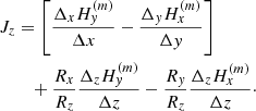 $$ \begin{aligned} J_{z} &=\left[ \frac{\Delta _{x}H_{y}^{(m)}}{\Delta x}-\frac{\Delta _{y}H_{x}^{(m)}}{\Delta y}\right]\nonumber \\&\quad +\frac{R_{x}}{R_{z}}\frac{\Delta _{z}H_{y}^{(m)}}{\Delta z}-\frac{R_{y}}{ R_{z}}\frac{\Delta _{z}H_{x}^{(m)}}{\Delta z}\cdot \end{aligned} $$
