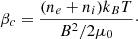 $$ \begin{aligned} \beta _c = \frac{(n_e+n_i)k_BT}{B^2/2\mu _0}\cdot \end{aligned} $$