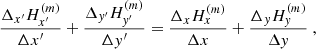 $$ \begin{aligned} \frac{\Delta _{x^{\prime }}H_{x^{\prime }}^{(m)}}{\Delta x^{\prime }}+\frac{ \Delta _{y^{\prime }}H_{y^{\prime }}^{(m)}}{\Delta y^{\prime }}=\frac{\Delta _{x}H_{x}^{(m)}}{\Delta x}+\frac{\Delta _{y}H_{y}^{(m)}}{\Delta y}\ , \end{aligned} $$