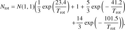 $\eqalign{ & {N_{{\rm{tot }}}} = N(1,1)\left( {{1 \over 3}\exp \left( {{{23.4} \over {{T_{{\rm{rot }}}}}}} \right) + 1 + {5 \over 3}\exp \left( { - {{41.2} \over {{T_{{\rm{rot}}}}}}} \right)} \right. \cr & \,\,\,\,\,\,\,\,\,\,\,\,\,\,\,\,\,\,\,\,\,\,\,\,\,\,\,\,\,\,\,\,\,\,\,\,\,\,\,\,\,\,\,\,\,\,\,\,\,\,\,\,\,\,\,\,\,\,\,\,\,\,\,\left. { + {{14} \over 3}\exp \left( { - {{101.5} \over {{T_{{\rm{rot}}}}}}} \right)} \right), \cr} $