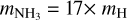 ${m_{{\rm{N}}{{\rm{H}}_3}}} = 17 \times {m_{\rm{H}}}$