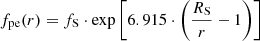 $$ \begin{aligned} f_{\rm pe}(r) = f_{\rm S} \cdot \exp \left[6.915 \cdot \left(\frac{R_{\rm S}}{r}-1\right)\right] \end{aligned} $$