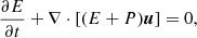 $$ \begin{aligned}&\frac{\partial E}{\partial t}+\nabla \cdot \left[ (E+P) \boldsymbol{u}\right] =0, \end{aligned} $$