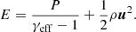 $$ \begin{aligned} E=\frac{P}{\gamma _{\rm eff}-1}+\frac{1}{2}\rho \boldsymbol{u}^{2}. \end{aligned} $$