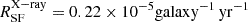 $ R^\mathrm{{X-ray}}_\mathrm{{SF}} = 0.22 \times 10^{-5} \rm{galaxy^{-1}}\,\rm{yr^{-1}} $