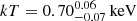 $ kT = 0.70^{0.06}_{-0.07} \, \mathrm{keV} $
