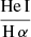 $ \frac{{\mathrm{He}\,\textsc{I}}}{\mathrm{H}\,{\small{\alpha}}} $