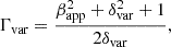 $$ \begin{aligned} {\Gamma _{\rm var}}&= \frac{\beta _{\rm app}^2 + \delta _{\rm var}^2 + 1}{2 \delta _{\rm var}}, \end{aligned} $$