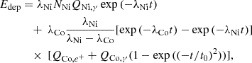 $$ \begin{aligned} E_{\rm dep}&= \lambda _{\rm Ni} N_{\rm Ni} Q_{\mathrm{Ni}, \gamma } \exp {(- \lambda _{\mathrm{Ni}} t}) \nonumber \\&\quad +\ \lambda _{\mathrm{Co}} \frac{\lambda _{\mathrm{Ni}}}{\lambda _{\mathrm{Ni}} - \lambda _{\mathrm{Co}}} [\exp {(-\lambda _{\mathrm{Co}} t}) - \exp {(-\lambda _{\mathrm{Ni}} t})] \\&\quad \times \ [Q_{\mathrm{Co}, e^+} + Q_{\mathrm{Co}, \gamma } (1 - \exp {((-t/t_0)^2)})],\nonumber \end{aligned} $$