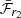 $ \mathcal{\bar{F}}_{r_2} $