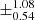 $ \pm^{\text{1.08}}_{\text{0.54}} $