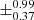 $ \pm^{\text{0.99}}_{\text{0.37}} $