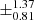 $ \pm^{\text{1.37}}_{\text{0.81}} $
