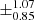 $ \pm^{\text{1.07}}_{\text{0.85}} $