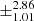 $ \pm^{\text{2.86}}_{\text{1.01}} $