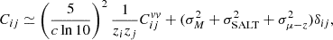 $$ \begin{aligned} C_{ij} \simeq \left(\frac{5}{c\ln 10}\right)^2\frac{1}{z_i z_j} C_{ij}^{vv} + (\sigma _M^2 + \sigma _{\rm SALT}^2 + \sigma _{\mu - z}^2)\delta _{ij}, \end{aligned} $$