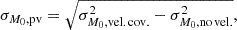 $$ \begin{aligned} \sigma _{M_0,\mathrm{pv} } = \sqrt{\sigma _{M_0, \mathrm {vel.\,cov.} }^2 - \sigma _{M_0, \mathrm {no\,vel.} }^2}, \end{aligned} $$