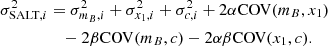 $$ \begin{aligned} \sigma _{\mathrm{SALT} ,i}^2&=\sigma ^2_{m_B,i} + \sigma _{x_1, i}^2 + \sigma _{c,i}^2 + 2\alpha \mathrm{COV}(m_B, x_1)\\&\quad - 2\beta \mathrm{COV} (m_B,c) - 2\alpha \beta \mathrm{COV} (x_1, c).\nonumber \end{aligned} $$