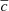 $ \overline{c} $