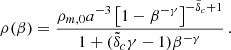 $$ \begin{aligned} \rho (\beta ) = \frac{\rho _{m,0}a^{-3}\left[1-\beta ^{-\gamma }\right]^{-\tilde{\delta }_c+1}}{1+ (\tilde{\delta }_c\gamma -1)\beta ^{-\gamma } }\,. \end{aligned} $$