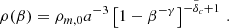 $$ \begin{aligned} \rho (\beta ) = \rho _{m,0}a^{-3} \left[1-\beta ^{-\gamma }\right]^{-\tilde{\delta }_c+1}\,. \end{aligned} $$