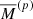 $ \overline{M}^{(p)} $