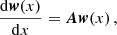 $$ \begin{aligned} \frac{\mathrm{d} \boldsymbol{w}(x)}{\mathrm{d} x} = \boldsymbol{A} \boldsymbol{w}(x)\,, \end{aligned} $$