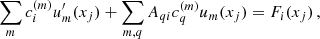 $$ \begin{aligned} \sum _m c_i^{(m)}u_m^{\prime }(x_j) + \sum _{m,q}A_{q i} c_q^{(m)} u_m(x_j) = F_i(x_j)\,, \end{aligned} $$