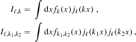 $$ \begin{aligned} I_{\ell ,k} =&\; \int \mathrm{d} x f_k(x) j_{\ell }(kx)\;, \nonumber \\ I_{\ell ,k_1,k_2} =&\; \int \mathrm{d} x f_{k_1,k_2}(x) j_{\ell }(k_1x)j_{\ell }(k_2x)\,, \end{aligned} $$