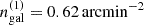 $ n_{\mathrm{gal}}^{(1)} = 0.62 \, \mathrm{\mathrm{arcmin}}^{-2} $