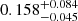 $ 0.158^{+0.084}_{-0.045} $