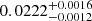 $ 0.0222^{+0.0016}_{-0.0012} $