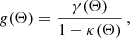 $$ \begin{aligned} g(\mathbf \Theta ) = \frac{\gamma (\mathbf \Theta )}{1-\kappa (\mathbf \Theta )}\,, \end{aligned} $$